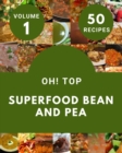 Image for Oh! Top 50 Superfood Bean And Pea Recipes Volume 1 : More Than a Superfood Bean And Pea Cookbook