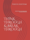 Image for Think Through &amp; Break Through : Meditation Is the Medication for Your Situation