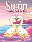 Image for Swan Coloring Book for Kids : Stress Relieving Designs to Color and Relax - Swan Coloring Activity Book for Kids Ages 4-8, Beautiful Swan Patterns to Color Practice for Preschoolers