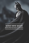 Image for Batman Movie Quizzes : Batman Movie Questions and Answers: Batman Movie Trivia Book