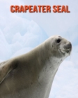 Image for Crapeater Seal : Amazing Photos &amp; Fun Facts Book About Crapeater Seal For Kids