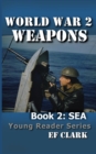 Image for World War 2 Weapons Book 2 : Sea