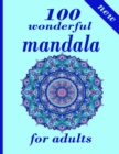 Image for 100 wonderful mandala for adults : Unique Mandala Designs and Stress Relieving Patterns for Adult Relaxation, Meditation, and Happiness