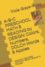 Image for A-B-C PRESCHOOL MATH &amp; READING by DESIGN : Colors, Numbers, DOLCH Words &amp; Apples: DAYS OF THE WEEK ACTIVITY BOOK ( Smarter in 5 Days!!!)