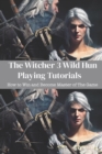 Image for The Witcher 3 Wild Hun Playing Tutorials