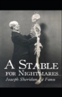 Image for A Stable for Nightmares Joseph Sheridan Le Fanu (Horror, Short Stories, Ghost, Classics, Literature) [Annotated]