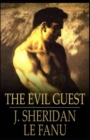 Image for The Evil Guest Joseph Sheridan Le Fanu (Fantasy, Horror, Short Stories, Ghost, Classics, Literature) [Annotated]