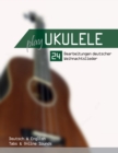 Image for Play Ukulele - 24 Bearbeitungen deutscher Weihnachtslieder - Deutsch &amp; English - Tabs &amp; Online Sounds