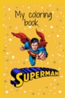 Image for My Superman coloring book : Coloring book