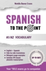 Image for Spanish To The Point : A1/A2 Vocabulary