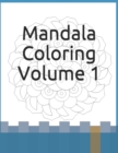Image for Mandala Coloring Volume 1 : Relaxing Coloring to Sooth Your Soul