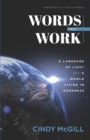 Image for Words that Work : A Language of Light for a World Living in Darkness