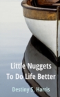Image for Little Nuggets To Do Life Better