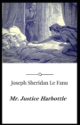 Image for Mr. Justice Harbottle Joseph Sheridan Le Fanu [Annotated]
