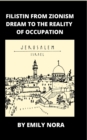 Image for FiLiSTiN From Zionism Dream to the Reality of Occupation