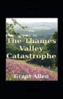Image for The Thames Valley Catastrophe Illustrated
