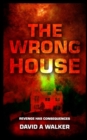 Image for The Wrong House : Revenge Has Consequences