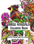 Image for Mandala Birds Coloring Book : An Amazing Mandala Birds Coloring Book Featuring one of the World&#39;s Most Beautiful Mandalas for Stress Relief and Relaxation: Awesome Birds Coloring Book