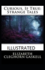 Image for Curious, If True : Strange Tales Illustrated