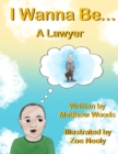 Image for I Wanna Be... A Lawyer