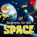 Image for Geography for Kids 3-5 : Space: Galaxies, Planets and More