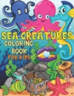 Image for Sea Creatures Coloring Book For Kids : A Charming Underwater World Of Animals For Kids