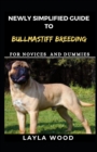 Image for Newly Simplified Guide To Bullmastiff Breeding For Novices And Dummies