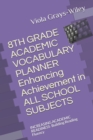 Image for 8TH GRADE ACADEMIC VOCABULARY PLANNER Enhancing Achievement in ALL SCHOOL SUBJECTS : INCREASING ACADEMIC READINESS Building Reading Fluency