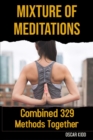 Image for Mixture Of Meditations : Combined 329 Methods Together (The Variety of Methods In Single Book)