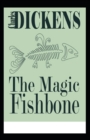 Image for The Magic Fishbone (Illustrated edition)