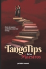 Image for Tango Tips de los Maestros : Mas de 40 maestros ayudandote a desarrollar tu tango