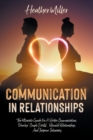 Image for Communication in Relationships : The Ultimate Guide For A Better Communication. Develop &quot;Couple Skills&quot;, Rebuild Relationship, And Improve Intimacy