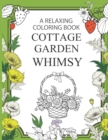 Image for A Relaxing Coloring Book Cottage Garden Whimsy