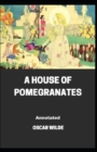 Image for A House of Pomegranates Annotated
