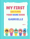 Image for My First Learn-To-Write Your Name Book : Gabrielle