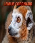 Image for Lemur coronado : Imagenes asombrosas y datos curiosos