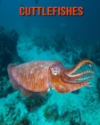 Image for Cuttlefishes : Amazing Photos &amp; Fun Facts Book About Cuttlefishes For Kids