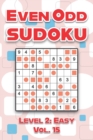 Image for Even Odd Sudoku Level 2 : Easy Vol. 15: Play Even Odd Sudoku 9x9 Nine Numbers Grid With Solutions Easy Level Volumes 1-40 Cross Sums Sudoku Variation Travel Paper Logic Games Solve Japanese Puzzles En