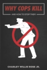 Image for Why Cops Kill : And How to Stop Them