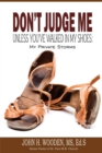 Image for Don&#39;t Judge Me Unless You&#39;ve Walked In My Shoes : My Private Storms