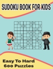 Image for Sudoku Book for Kids : Easy to Hard 600 puzzles included with solutions