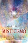Image for Misticismo : Descubriendo el camino hacia el misticismo y abrazando el misterio y la intuicion a traves de la meditacion
