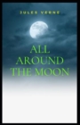 Image for All Around The Moon : Illustrated Edition