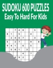 Image for Sudoku 600 Puzzles Easy to Hard for Kids : 200 easy + 200 medium + 200 hard puzzles with Answers