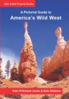 Image for America&#39;s Wild West : A Pictorial Guide: An illustrated trekking guide to America&#39;s National Parks: Zion, Bryce, Capitol Reef, Arches, Canyonlands, Natural Bridges and Grand Canyon