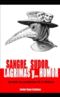 Image for Sangre, sudor, lagrimas y... humor durante las pandemias de la historia