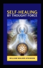 Image for Self-Healing by Thought Force illustrated