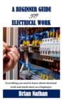 Image for A Beginner Guide to Electrical Work