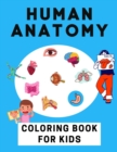 Image for Human Anatomy Coloring Book For Kids : (Kids Activity Books)