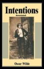 Image for Intentions Annotated : (Oscar Wilde Collection)